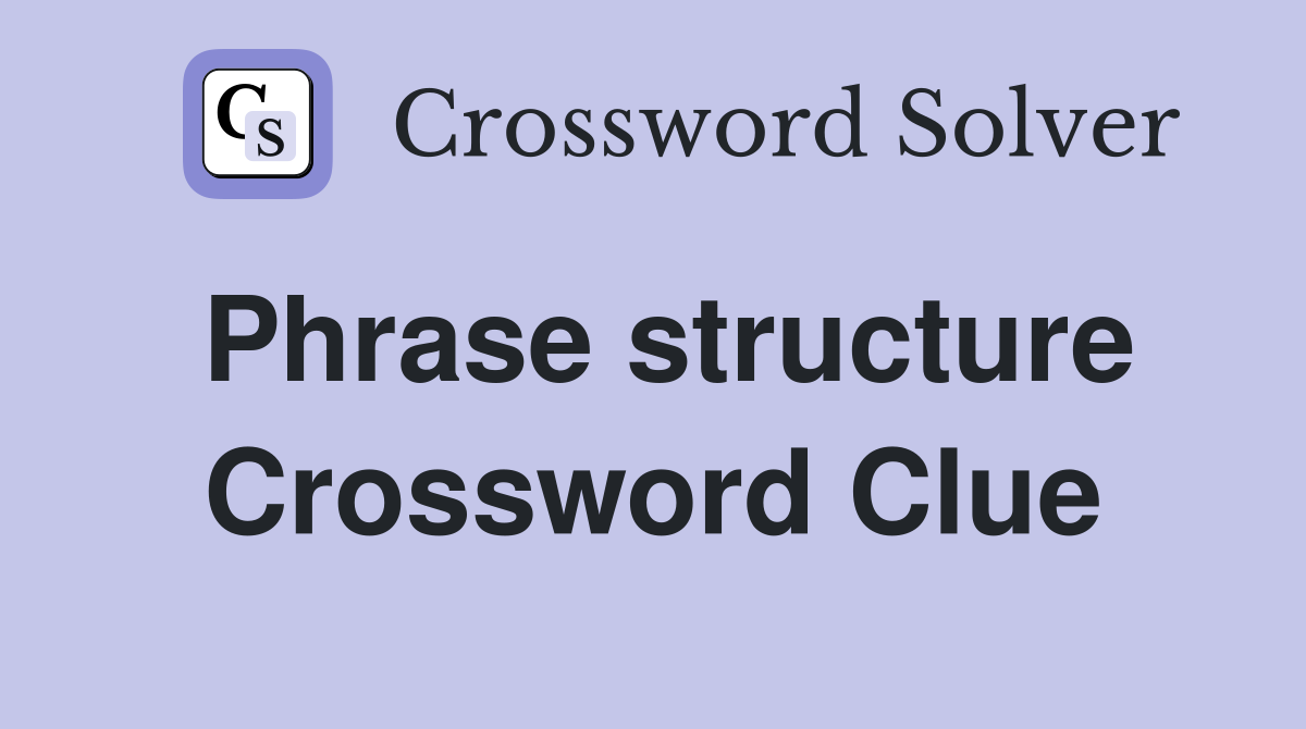 phrase-structure-crossword-clue-answers-crossword-solver